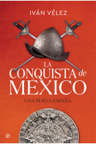 La conquista de México. Una nueva España