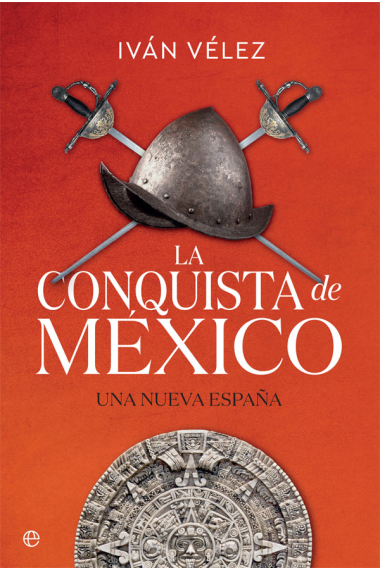 La conquista de México. Una nueva España