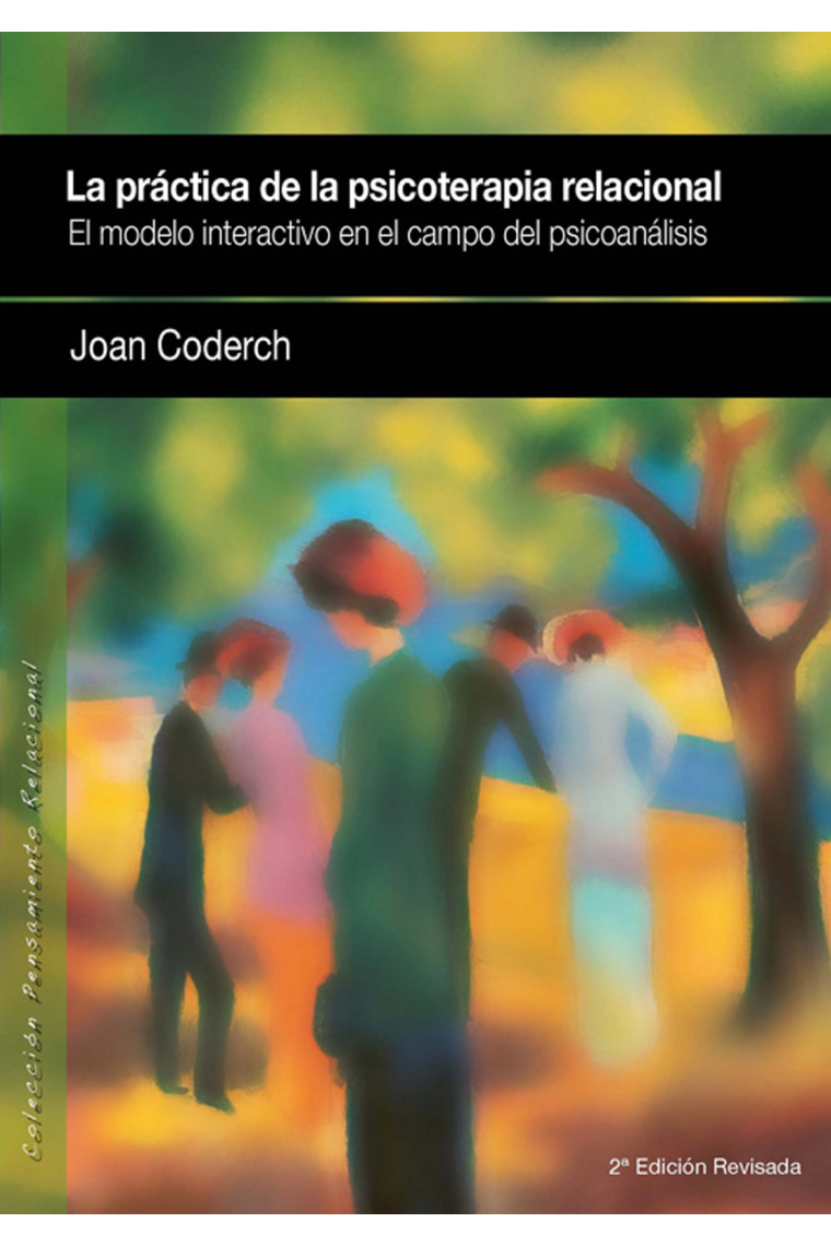 La práctica de la psicoterapia relacional (2a. ed.). El modelo interactivo en el campo del psicoanálisis