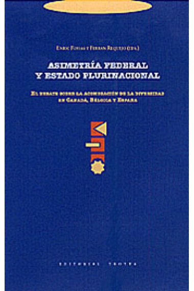 Asimetría federal y Estado plurinacional. El debate sobre la acomodación de la diversidad en Canadá, Bélgica y España