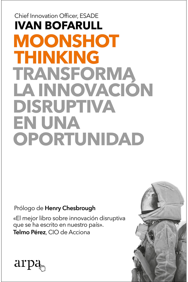 Moonshot thinking. Transforma la innovación disruptiva en una oportunidad