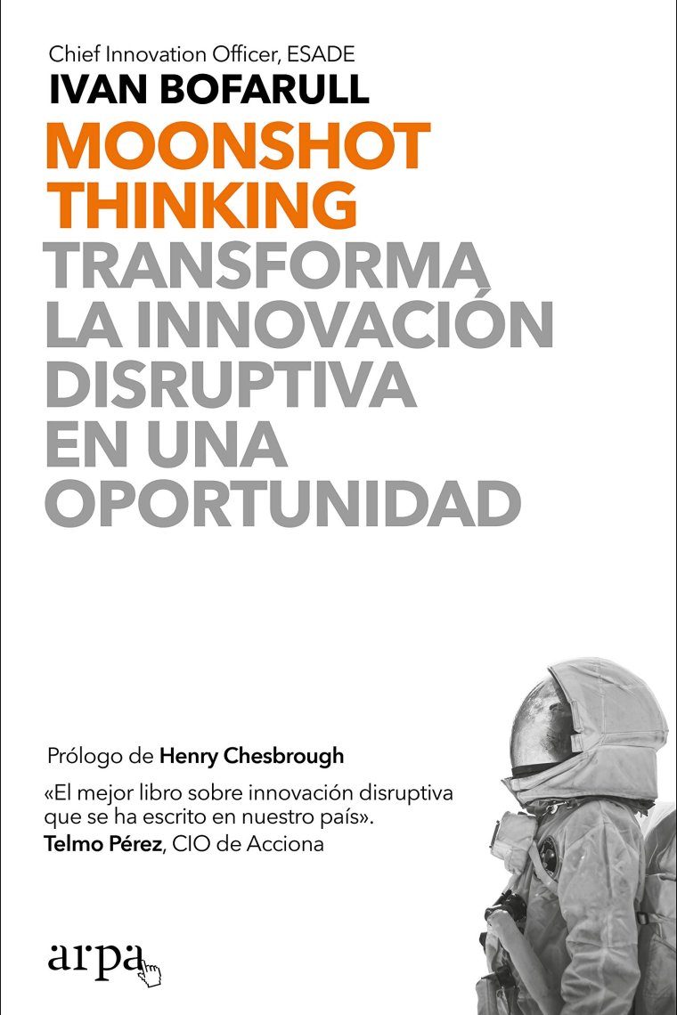 Moonshot thinking. Transforma la innovación disruptiva en una oportunidad