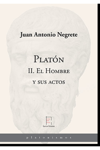 Platón, II: El Hombre y sus actos