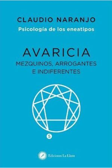 Avaricia. Mezquinos, arrogantes e indiferentes (Psicología de los eneatipos 5)