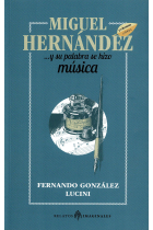 Miguel Hernández... Y su palabra se hizo Música