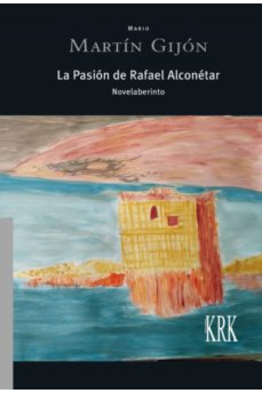 La Pasión de Rafael Alconétar. Novelaberinto