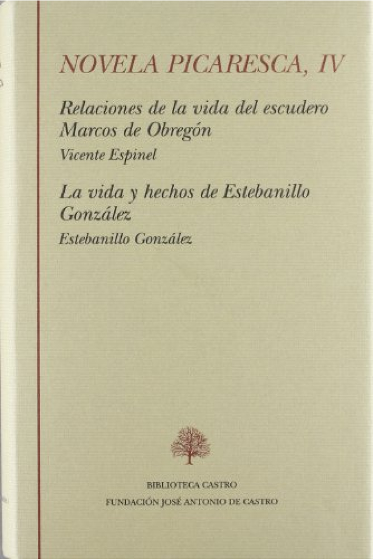 Novela picaresca, vol. IV: Relaciones de la vida del escudero Marcos de Obregón. La vida y hechos de Estebanillo González