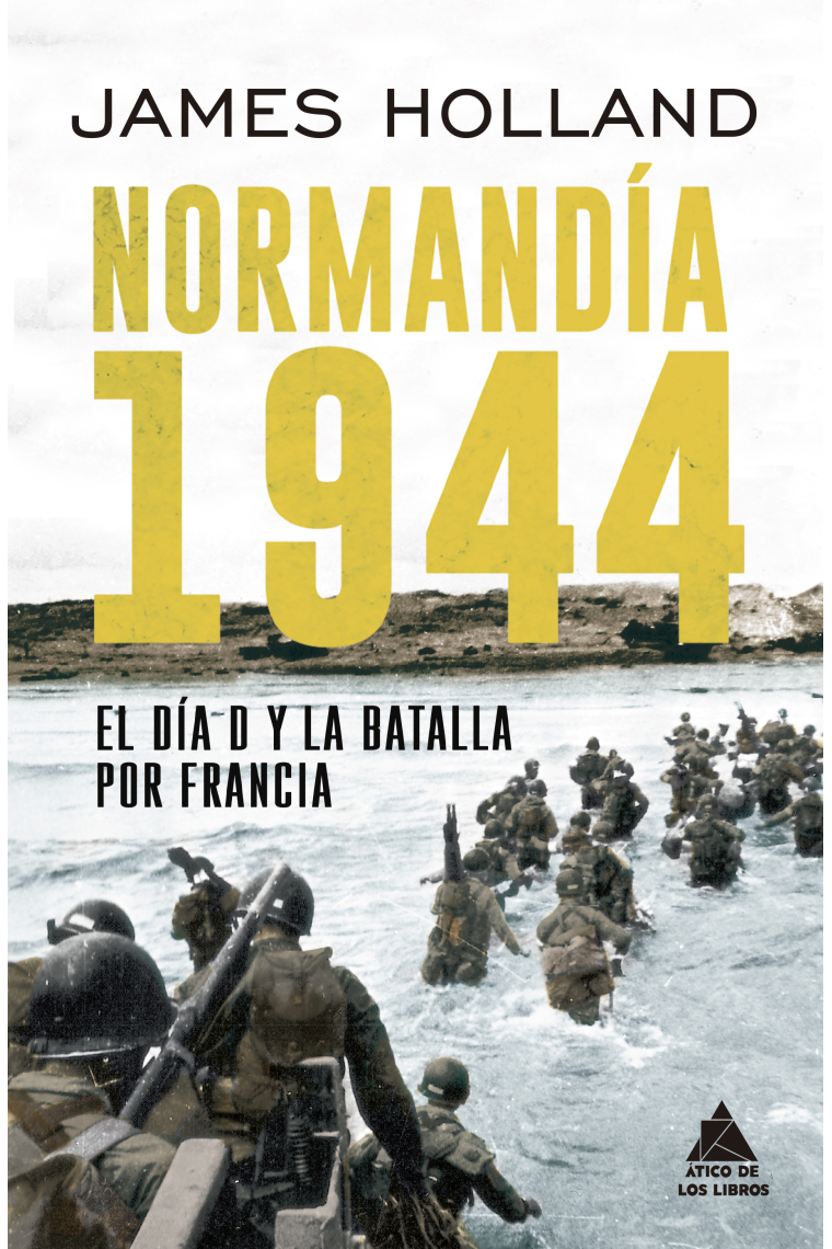 Normandía 1944. El Día D y la batalla por Francia