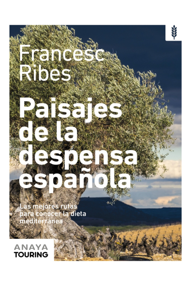 Paisajes de la despensa española. Las mejores rutas para conocer la dieta mediterránea