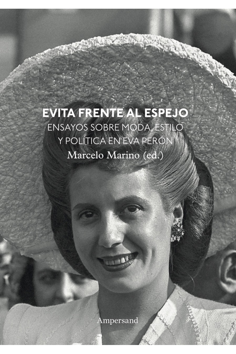 Evita frente al espejo. Ensayos sobre moda, estilo y política en Eva Perón