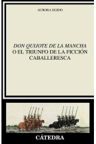 Don Quijote de la Mancha o el triunfo de la ficción caballeresca