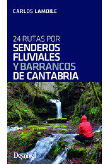 24 rutas por senderos fluviales y barrancos de Cantabria