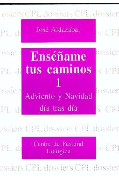 Enséñame tus caminos 1. Adviento y Navidad día tras día