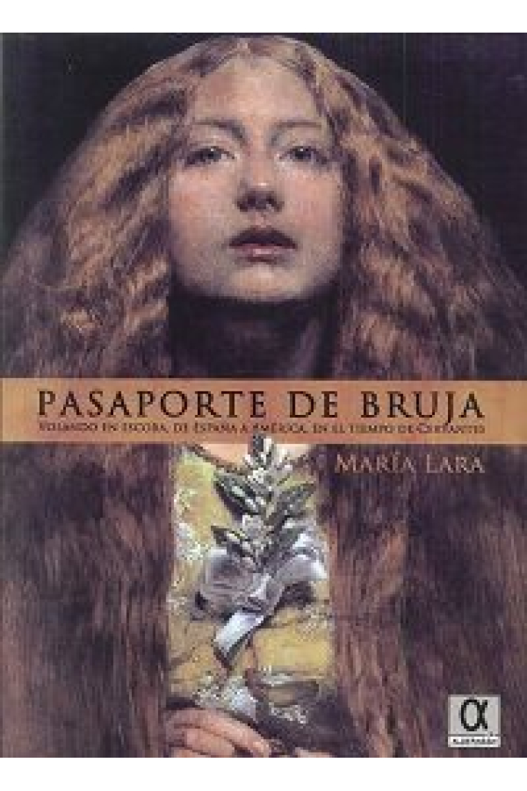 Pasaporte de bruja. Volando en escoba, de América a España, en el tiempo de Cervantes