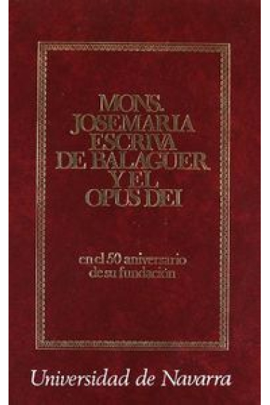 Monseñor Josemaría Escrivá de Balaguer y el Opus Dei