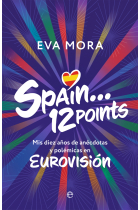 Spain... 12 points . Mis diez años de anécdotas y polémicas en EUROVISIÓN