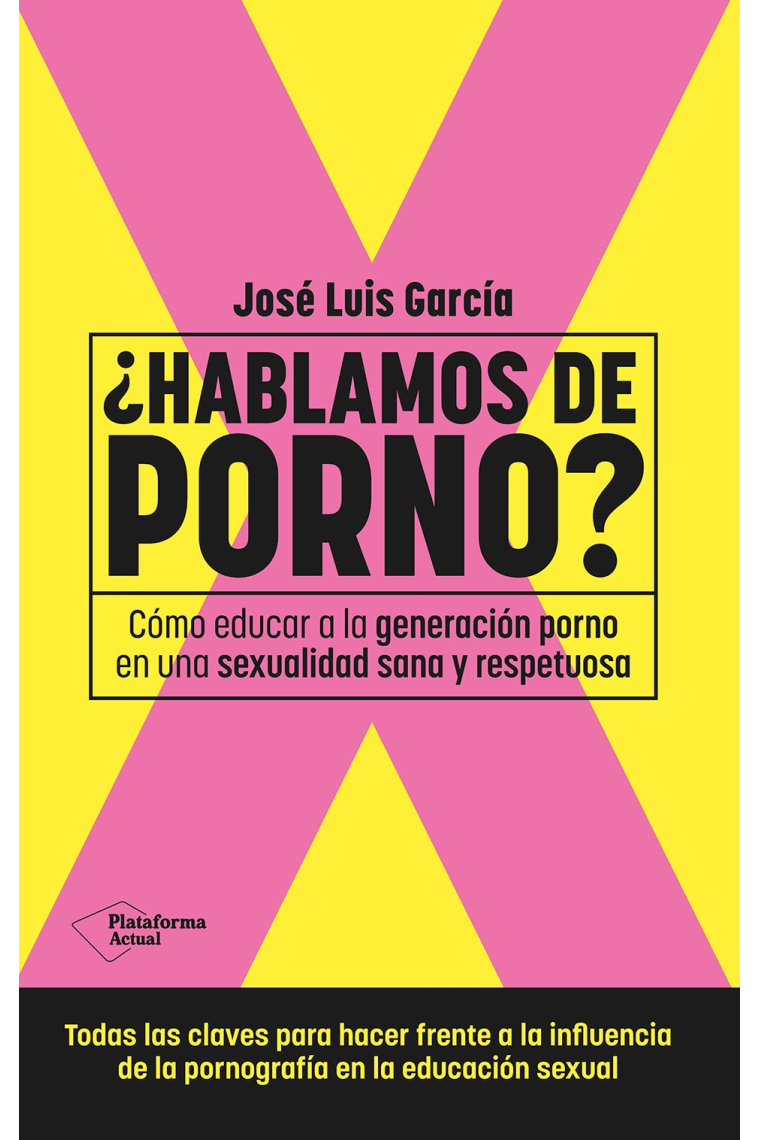 ¿Hablamos de porno?. Cómo educar a la generación porno en una sexualidad sana y respetuosa