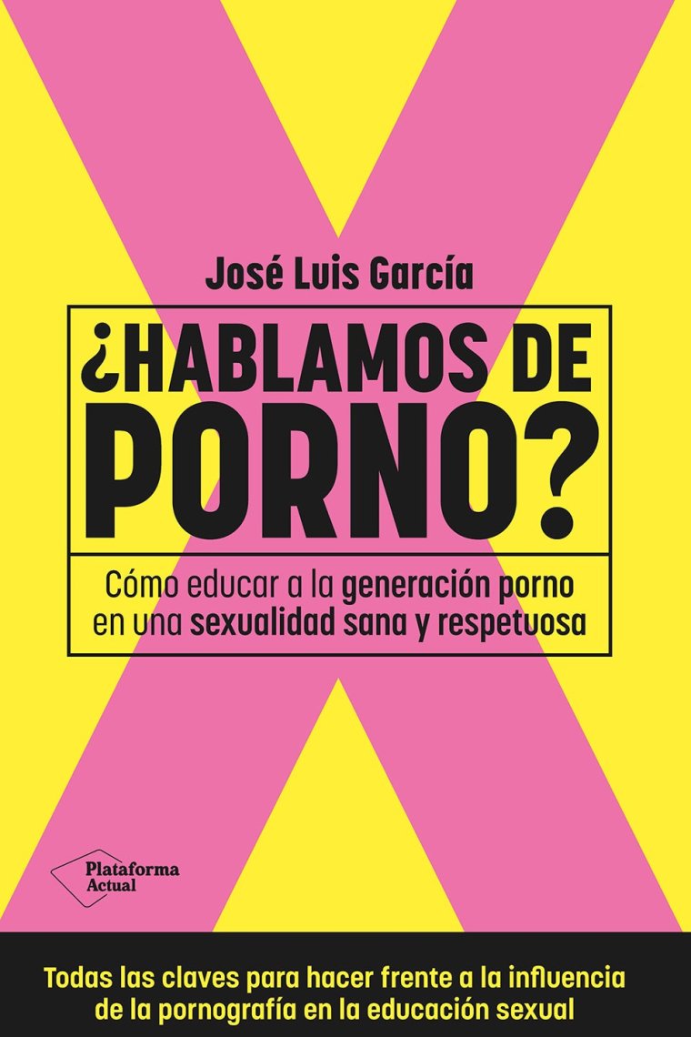 ¿Hablamos de porno?. Cómo educar a la generación porno en una sexualidad sana y respetuosa