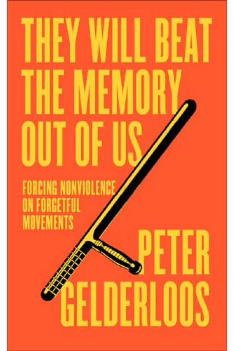 They Will Beat the Memory Out of Us: Forcing Nonviolence on Forgetful Movements