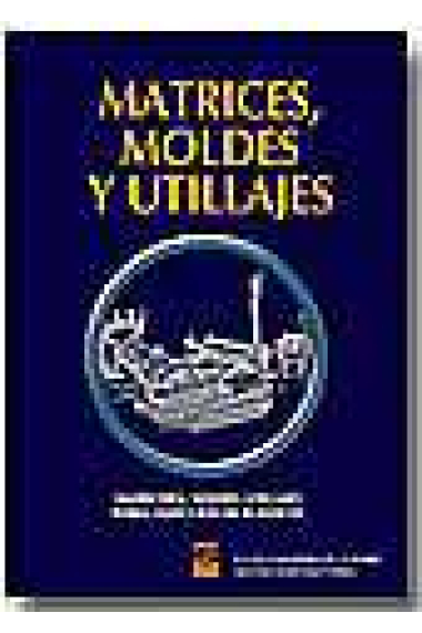 Matrices, moldes y utillajes