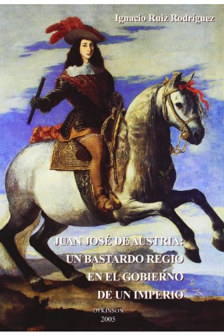 Juan José de Austria: un bastardo regio en el gobierno de un imperio