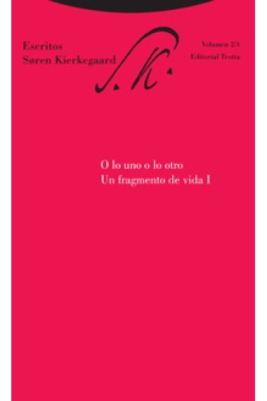 Escritos, vol. 2/1: O lo uno o lo otro. Un fragmento de vida, I