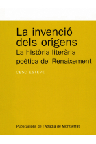 La invenció dels orígens. La història liteària poètica del Renaixement