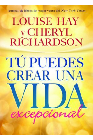 Tú puedes crear una vida excepcional