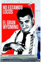 No estamos locos. El Gran Wyoming