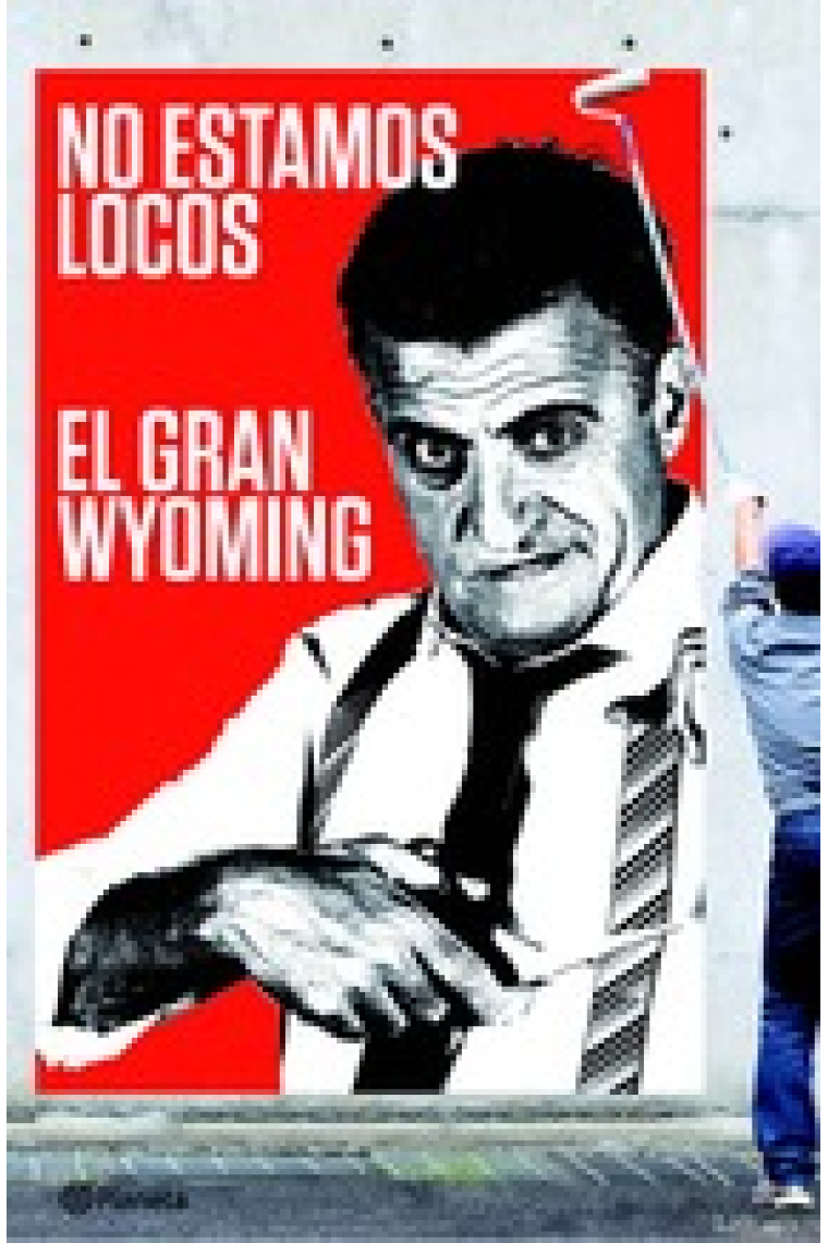 No estamos locos. El Gran Wyoming