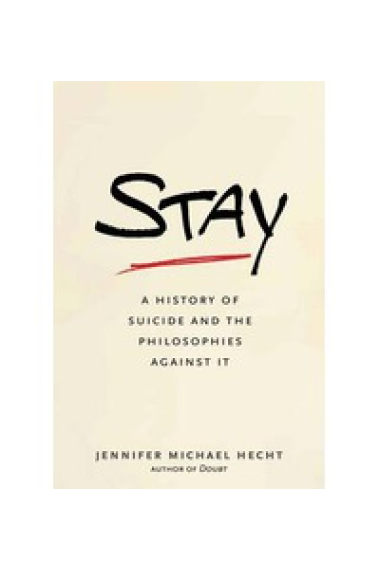 Stay: a history of suicide and the philosophies against it