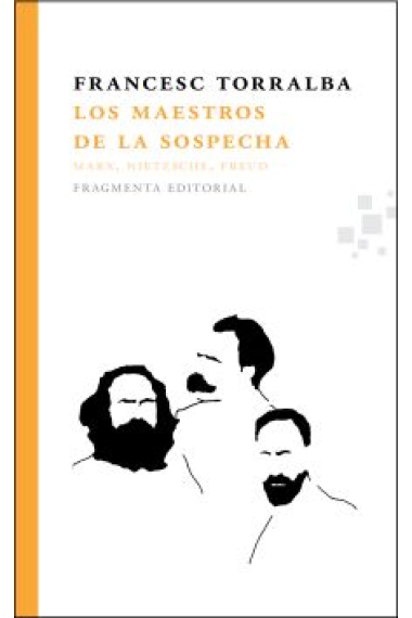 Los maestros de la sospecha: Marx, Nietzsche, Freud