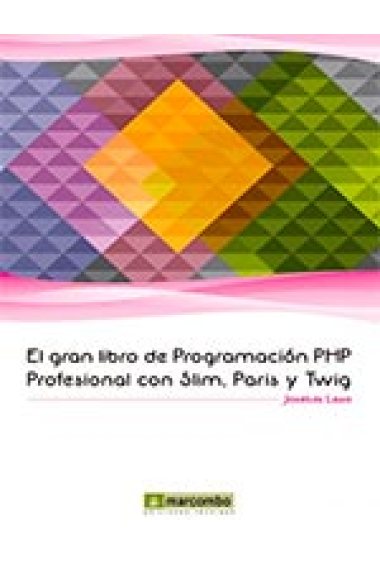 El gran libro de programación PHP profesional con Slim , Paris y Twig