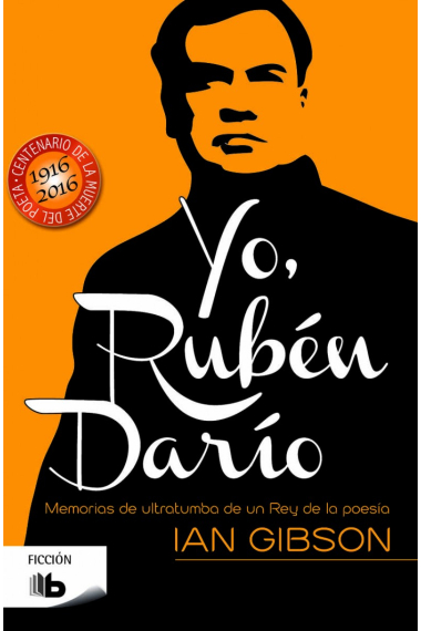 Yo,Rubén Darío.Memorias de ultratumba de un rey de la poesía