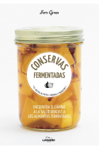 Conservas fermentadas. 63 recetas de frutas, verduras y mucho más