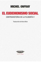 El eudemonismo social (Contrahistoria de la Filosofía, V)