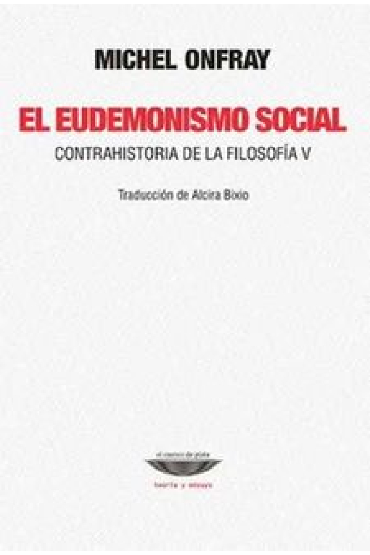 El eudemonismo social (Contrahistoria de la Filosofía, V)