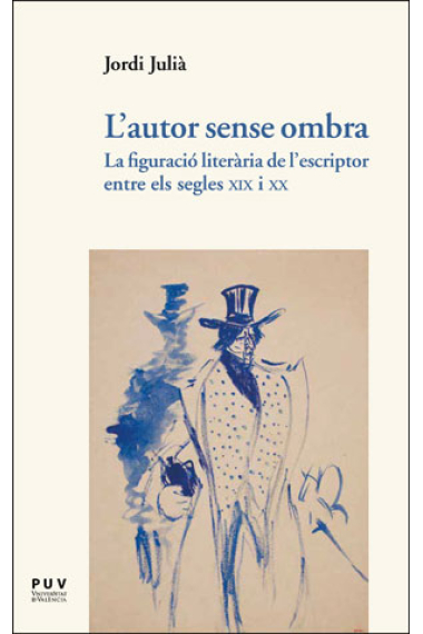 L'autor sense ombra: la figuració literària de l'escriptor entre els segles XIX i XX