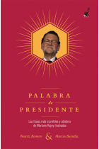 Palabra de presidente. Las frases más increíbles y célebres de Mariano Rajoy ilustradas