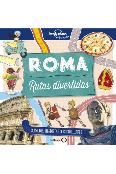 Roma. Rutas divertidas Lonely Planet Junior