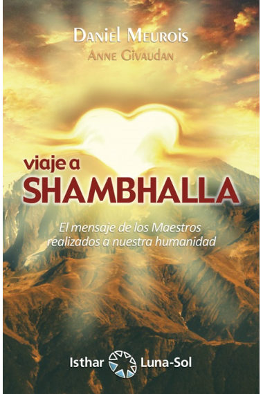 Viaje a Shambala. El mensaje de los Maestros realizados a nuestra humanidad