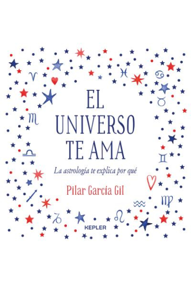 El Universo te ama. La astrología te explica por qué