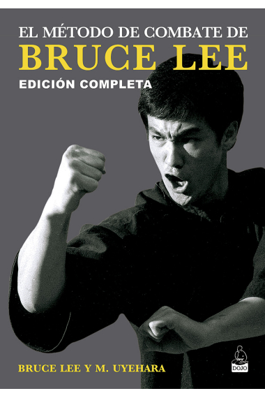 El método de combate de Bruce Lee. Edición completa