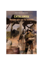 Catalunya. Batalles que van fer història