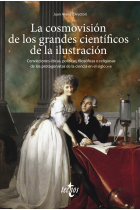 La cosmovisión de los grandes científicos de la Ilustración: convicciones éticas, políticas, filosóficas o religiosas de los protagonistas de la ciencia en el siglo xviii