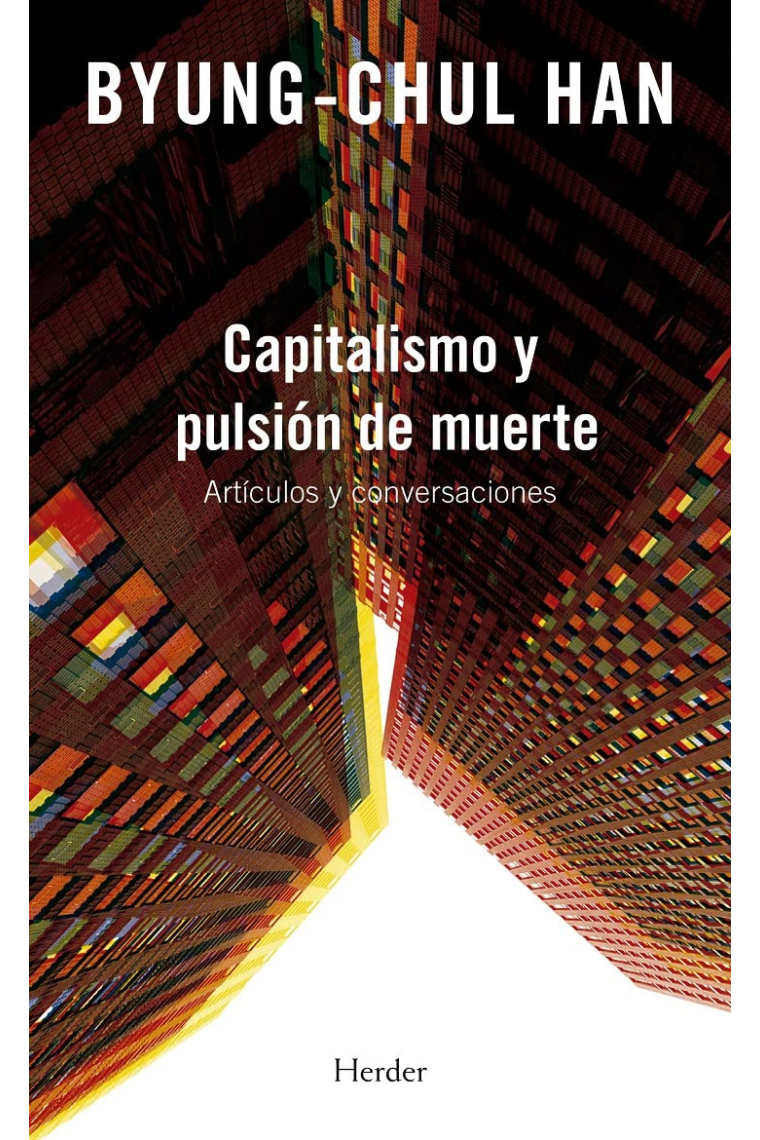 Capitalismo y pulsión de muerte (Artículos y conversaciones)