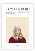 Cometa rojo: arte incandescente y vida fugaz de Sylvia Plath