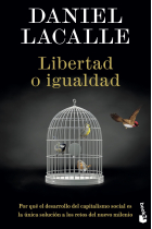 Libertad o igualdad. Por qué el desarrollo del capitalismo social es la única solución a los retos del nuevo milenio