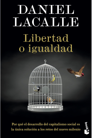 Libertad o igualdad. Por qué el desarrollo del capitalismo social es la única solución a los retos del nuevo milenio