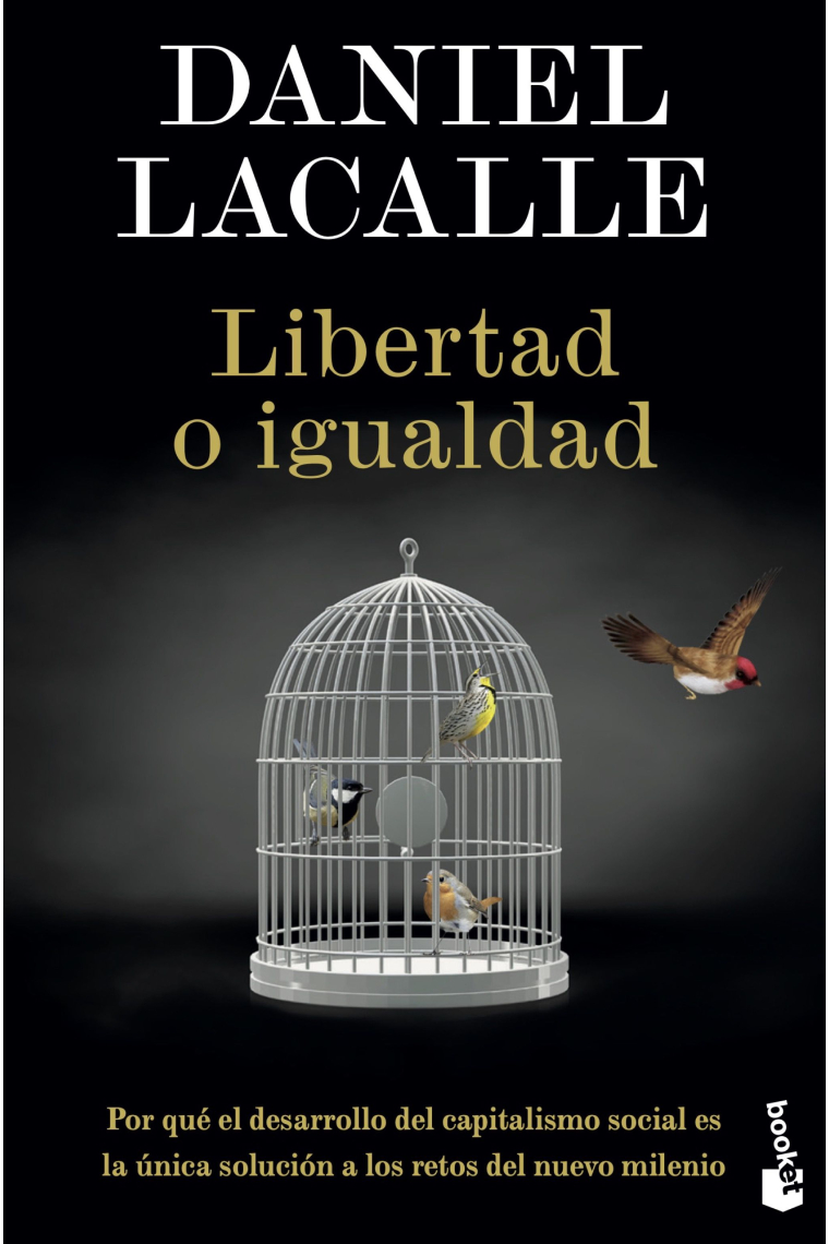 Libertad o igualdad. Por qué el desarrollo del capitalismo social es la única solución a los retos del nuevo milenio